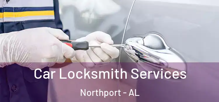 Car Locksmith Services Northport - AL