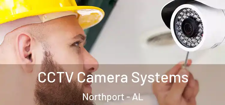 CCTV Camera Systems Northport - AL